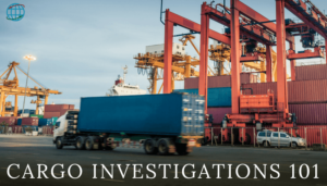 How to Run a Successful Cargo Investigation –